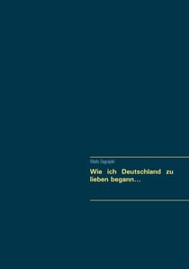 Wie ich Deutschland zu lieben begann...