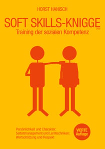 Soft Skills-Knigge 2100 - Training der sozialen Kompetenz, Persönlichkeit und Charakter, Selbstmanagement und Lerntechniken, Wertschätzung und Respekt