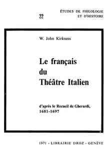 Le Français du théâtre italien, d'après le Recueil de Gherardi (1681-1697) : Contribution à l’étude du vocabulaire français à la fin du XVIIe siècle