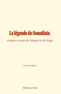 La légende de Soundiata - et autres contes du Sénégal et du Niger