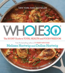 The Whole30 - The 30-Day Guide to Total Health and Food Freedom