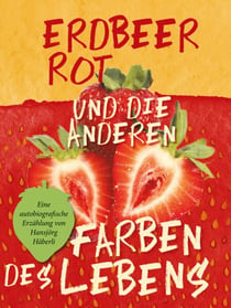 Erdbeerrot - und andere Farben des Lebens