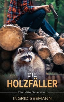 Die Holzfäller - Die dritte Generation