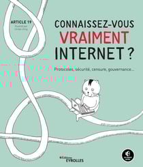 Connaissez-vous vraiment internet ? - Protocoles, sécurité, censure, gouvernance