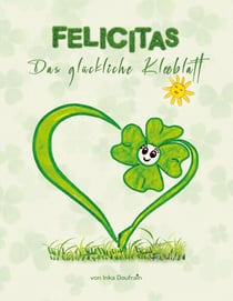 FELICITAS - Das glückliche Kleeblatt