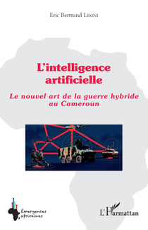 L'intelligence artificielle - Le nouvel art de la guerre hybride au Cameroun