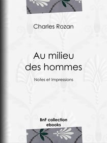 Au milieu des hommes - Notes et Impressions