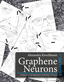 Graphene Neurons - A future story with illustrations by Marcellus M. Menke