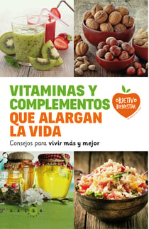 Vitaminas y complementos que alargan la vida - Consejos para vivir más y mejor