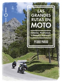 Las grandes rutas en moto - España, Portugal y Pirineo francés
