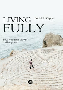 Living Fully - Keys to spiritual growth and happiness
