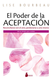 El poder de la aceptación - Reconciliarse con el otro, perdonarse a uno mismo