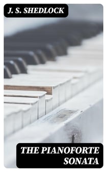 The Pianoforte Sonata - Its Origin and Development
