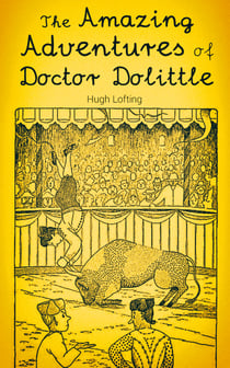The Amazing Adventures of Doctor Dolittle - The Story of Doctor Dolittle, Doctor Dolittle's Post Office, Doctor Dolittle's Circus, The Voyages of Doctor Dolittle, Doctor Dolittle's Zoo…