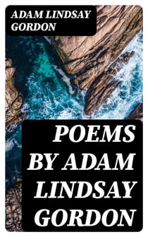 Poems by Adam Lindsay Gordon