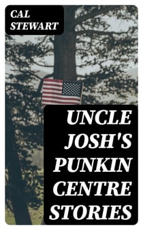 Uncle Josh's Punkin Centre Stories