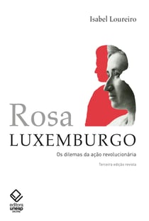 Rosa Luxemburg - Dilemas da ação revolucionária