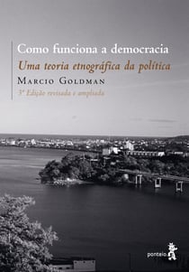 Como funciona a democracia - Uma teoria etnográfica da política