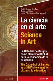 La ciencia en el arte - Science in Art - La catedral de Burgos como elemento STEAM para la educación de la ciudadanía - The Cathedral of Burgos as a STEAM element of citizenship education