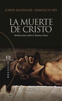 La muerte de Cristo - Meditaciones sobre la Semana Santa