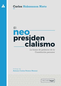 El neopresidencialismo (2da. ed) - La forma de gobierno de la Constitución peruana