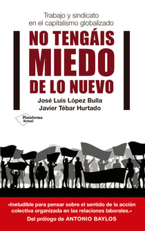 No tengáis miedo de lo nuevo - Trabajo y sindicato en el capitalismo globalizado