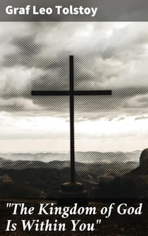 "The Kingdom of God Is Within You" - Christianity Not as a Mystic Religion but as a New Theory of Life
