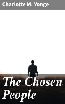 The Chosen People - A Compendium of Sacred and Church History for School-Children