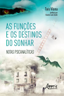As Funções e os Destinos do Sonhar: Notas Psicanalíticas