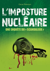 L'imposture nucléaire - une enquête du "Scandaleux"