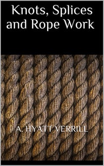 Knots, Splices and Rope Work