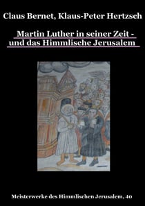 Martin Luther in seiner Zeit - und das Himmlische Jerusalem - Meisterwerke des Himmlischen Jerusalem, 40