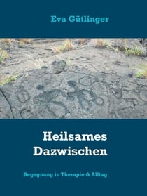 Heilsames Dazwischen - Begegnung in Therapie und Alltag