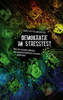 Demokratie im Stresstest - Wie die sozialen Medien den gesellschaftlichen Frieden gefährden