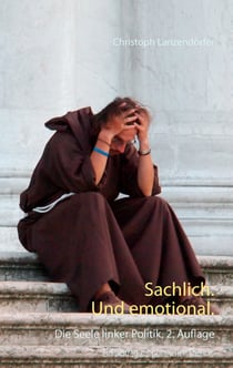 Sachlich. Und emotional. - Die Seele linker Politik. 2. Auflage