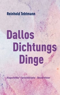 DallosDichtungsDinge - Sprüche - Gedichte - Klugscheißerei