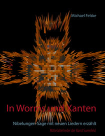 In Worms und Xanten - Nibelungen-Sage mit neuen Liedern erzählt
