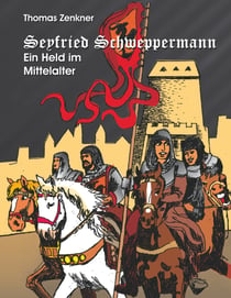 Seyfried Schweppermann - Ein Held im Mittelalter
