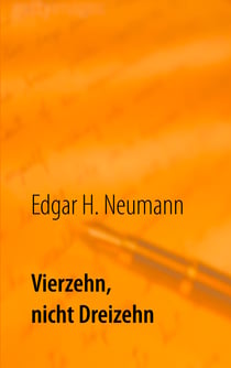 Vierzehn, nicht Dreizehn - Roman