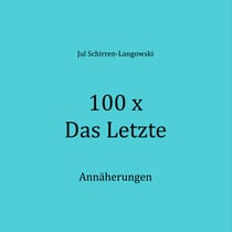 100 x Das Letzte - Annäherungen