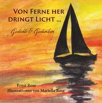 Von Ferne her dringt Licht ... - Gedichte & Gedanken
