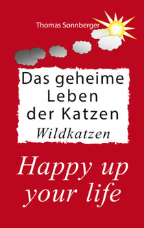 Das geheime Leben der Katzen, Wildkatzen - Happy up your life