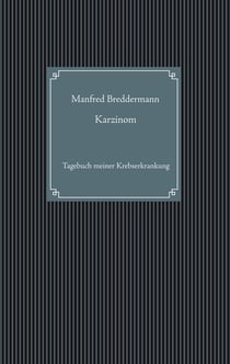 Karzinom - Tagebuch meiner Krebserkrankung