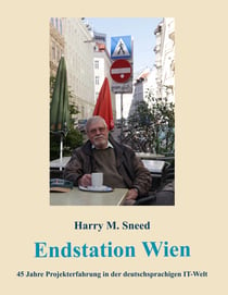 Endstation Wien - 45 Jahre Projekterfahrung in der deutschsprachigen IT-Welt