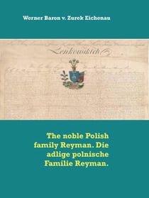 The noble Polish family Reyman. Die adlige polnische Familie Reyman.