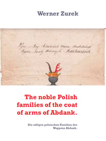 The noble Polish families of the coat of arms of Abdank. - Die adligen polnischen Familien des Wappens Abdank.