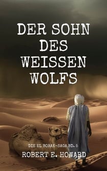 Der Sohn des Weißen Wolfs - Eine El Borak-Story vom Autor der Conan-Saga