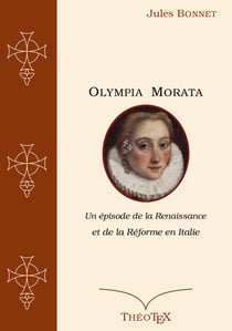 Olympia Morata - Un épisode de la Renaissance et de la Réforme en Italie