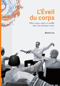 L'Eveil du corps - Allier corps esprit et souffle dans une pratique assise