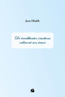 De troublantes émotions enlacent nos âmes